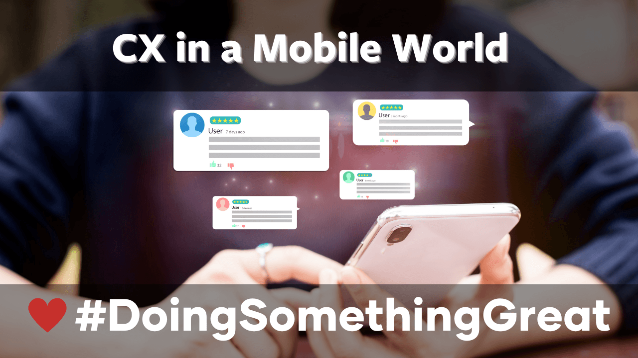CX in a Mobile World